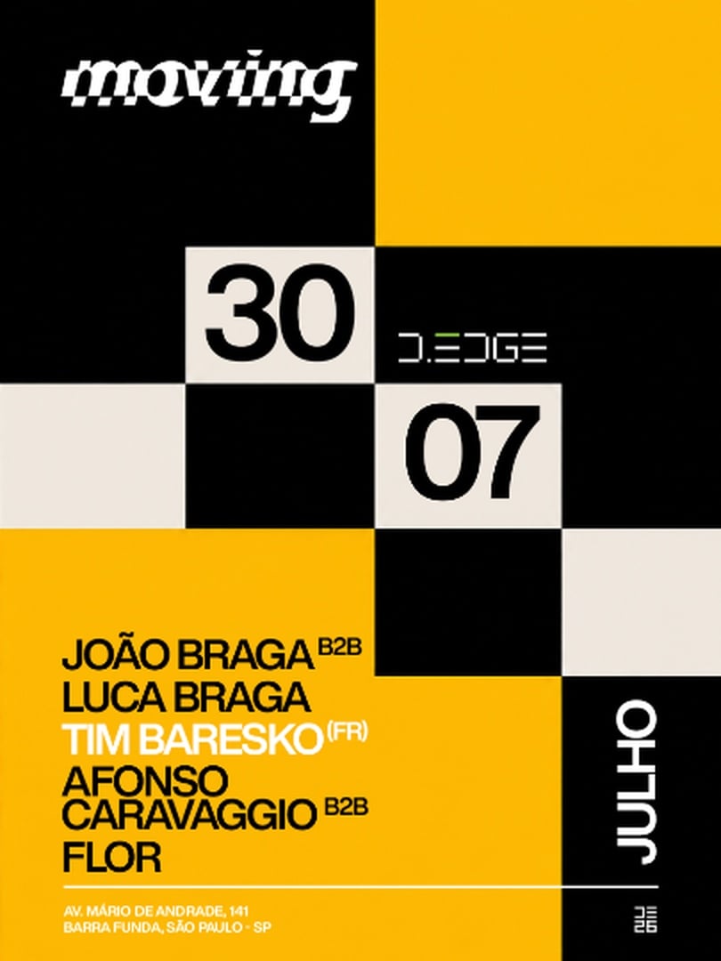 Moving D-Edge Sp Pres.: P1: Tim Baressko (Fr). Afonso Caravaggio B2B Flor. João Braga B2B Luca Braga em São Paulo