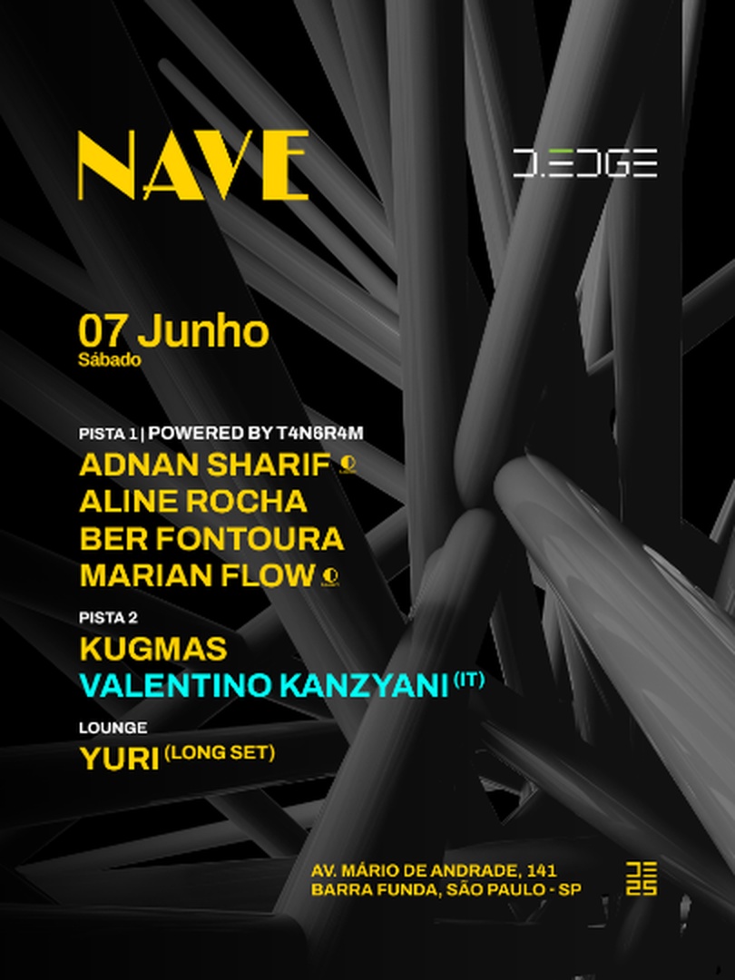 NAVE D-EDGE SP pres.: P1 - ADNAN SHARIF .  ALINE ROCHA . BER FONTOURA . MARIAN FLOW // P2- KUGMAS . VALENTINO KANZYANI (IT) // LOUNGE - YURI (long set)