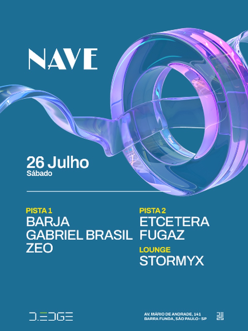 NAVE D-EDGE SP pres.: P1: BARJA . GABRIEL BRASIL. ZEO // P2: ETCETERA. FUGAZ // LOUNGE: STORMYX.