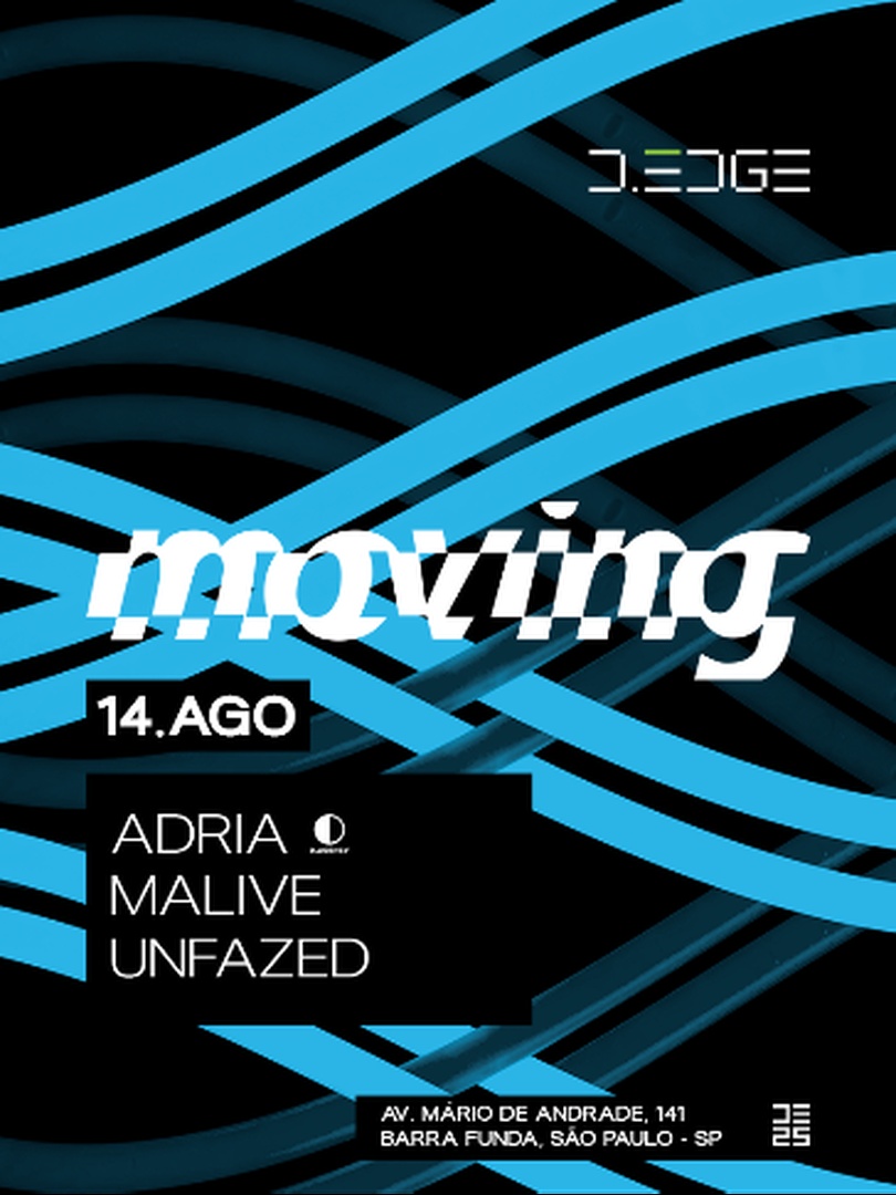 MOVING D-EDGE SP pres.: ADRIA. MALIVE. UNFAZED. MALIVE B2B UNFAZED