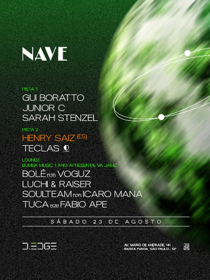 NAVE D-EDGE SP pres.: P1: GUI BORATTO. JUNIOR C. SARAH STENZEL // P2: HENRY SAIZ (ES). TECLAS // LOUNGE - BUMBA MUSIC 1 ANO APRESENTA: VA JAMZ