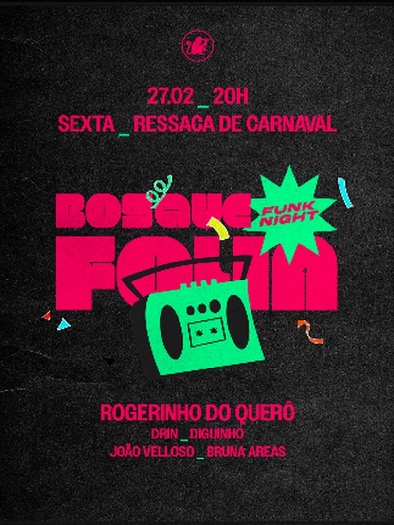 [27/02] BOSQUE FOLIA - FUNK NIGHT c/ Rogerinho do Querô