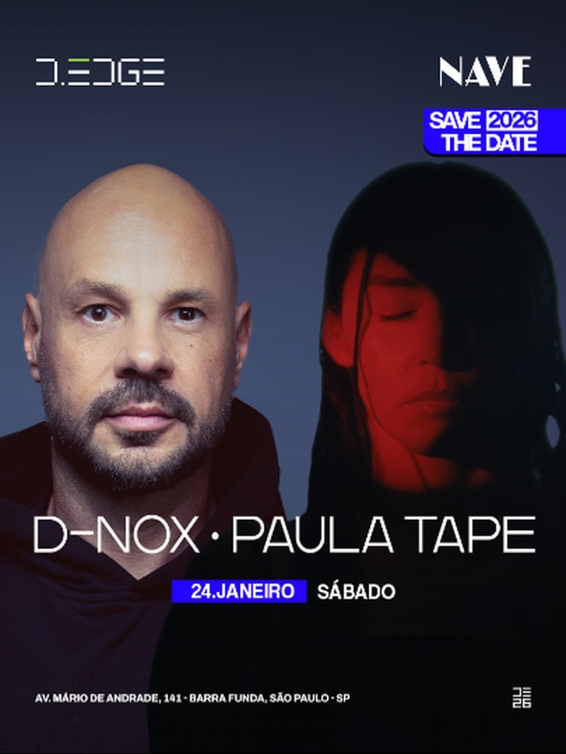 NAVE D-EDGE SP pres.: P1 - D-NOX . ED LOPES . GEDRAH  B2B GUI ACCULA // P2 - PAULA TAPE (CH) . DPR // LOUNGE: VILLA