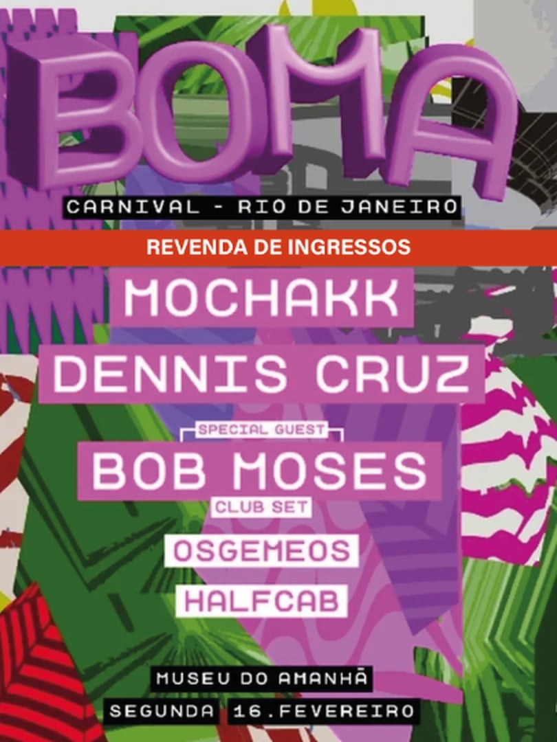 BOMA PRESENTS: MOCHAKK, DENNIS CRUZ & BOB MOSES | Revenda Ingresse