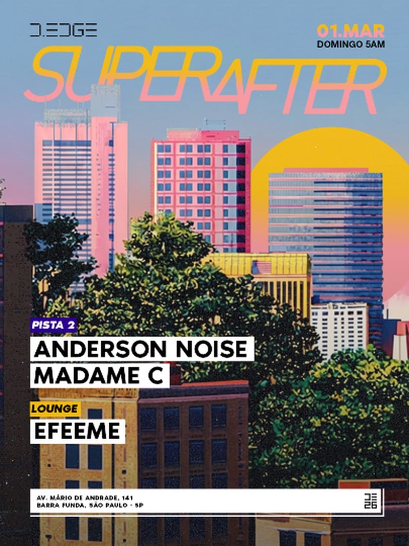 SUPERAFTER D-EDGE SP pres.: P2: ANDERSON NOISE. MADAME C // LOUNGE: EFEEME