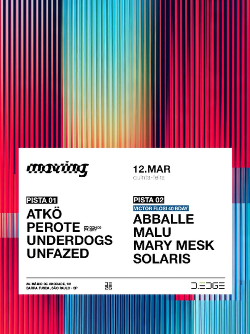 MOVING D-EDGE SP pres.: P1: ATKÖ. PEROTE. UNFAZED. UNDERDOGS // P2: ABBALE. MALU. MARY MESK. SOLARIS