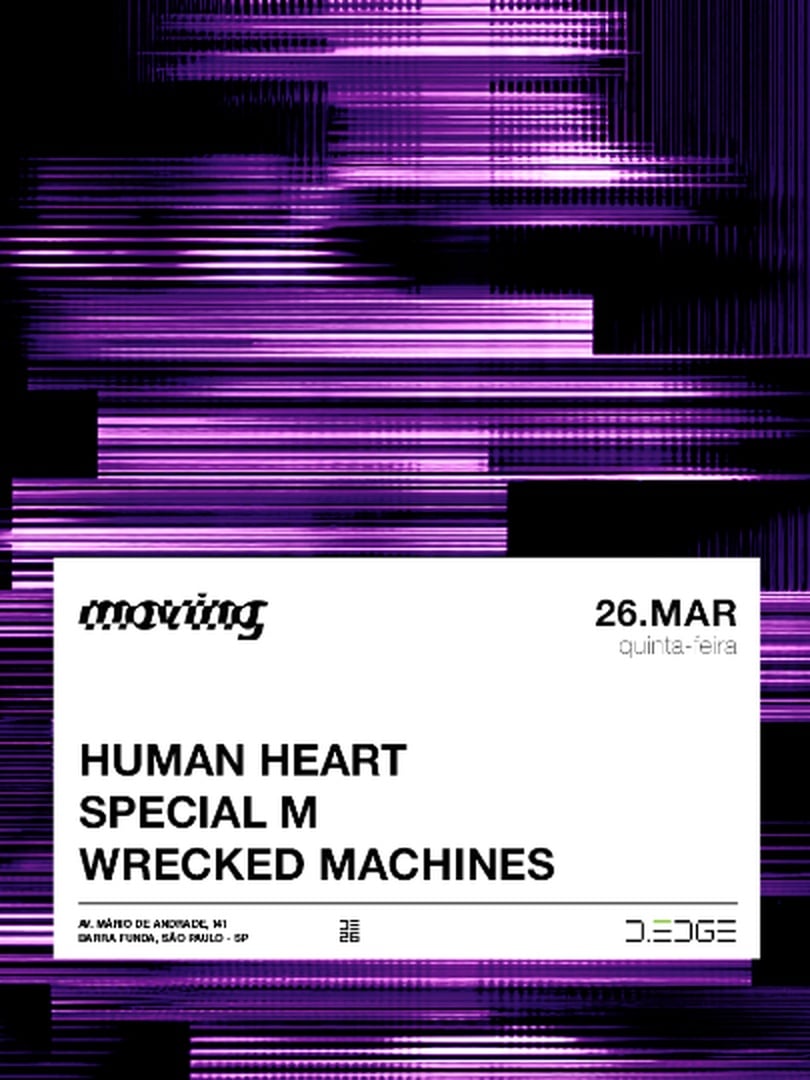 MOVING D-EDGE SP pres.: P1: HUMAN HEART. SPECIAL M. WRECKED MACHINES