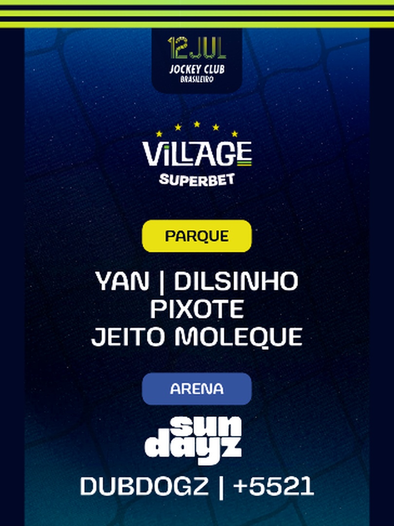 Village 2026 : Pixote, Yan, Dilsinho e Jeito Moleque (Parque) Sundayz c/ Dubdogz e +5521 (Arena)