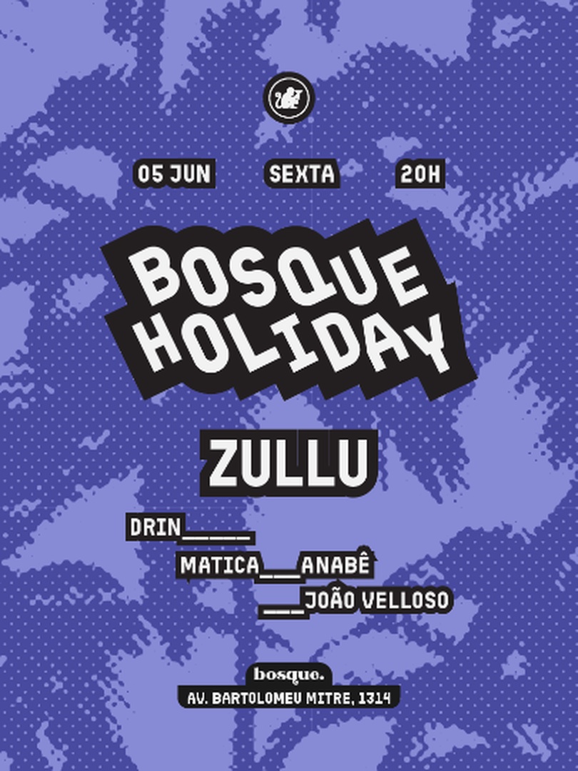 [05/06] Bosque Holiday c/ DJ Zullu