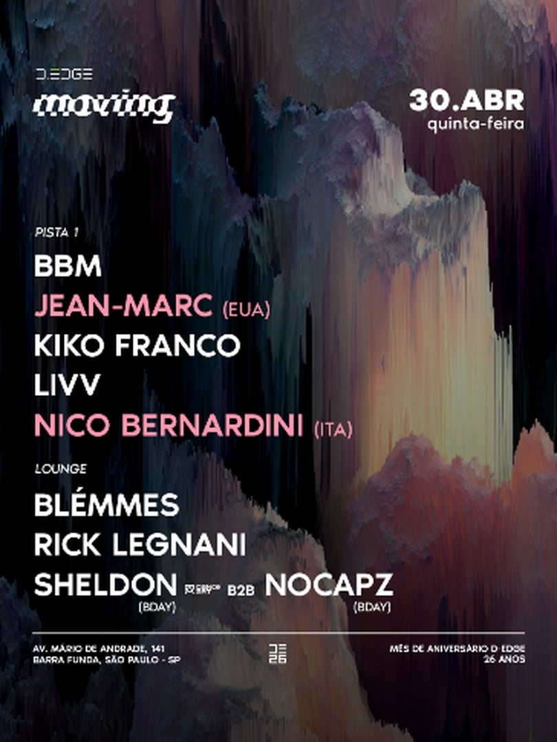 VÉSPERA DE FERIADO: MOVING D-EDGE SP pres.: P1: BBM. JEAN-MARC (USA). KIKO FRANCO. LIVV. NICO BERNARDINI (IT) // LOUNGE: BLÉMMES. RICK LEGNANI. SHELDON (BDAY) b2b NOCAPZ (BDAY)