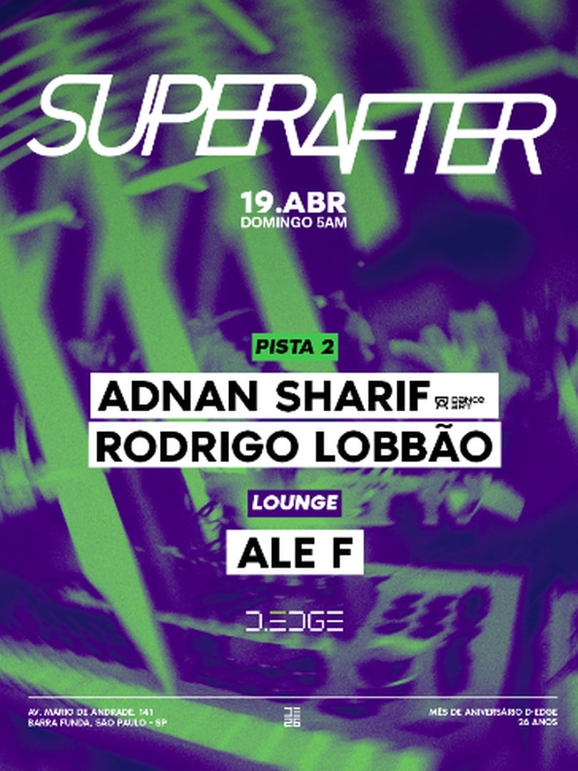 SUPERAFTER D-EDGE SP pres.: P2: ADNAN SHARIF. RODRIGO LOBBÃO // LOUNGE: ALE F