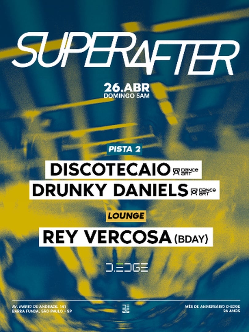 SUPERAFTER D-EDGE SP pres.: P2: DISCOTECAIO. DRUNKY DANIELS // LOUNGE: REY VERCOSA (BDAY)