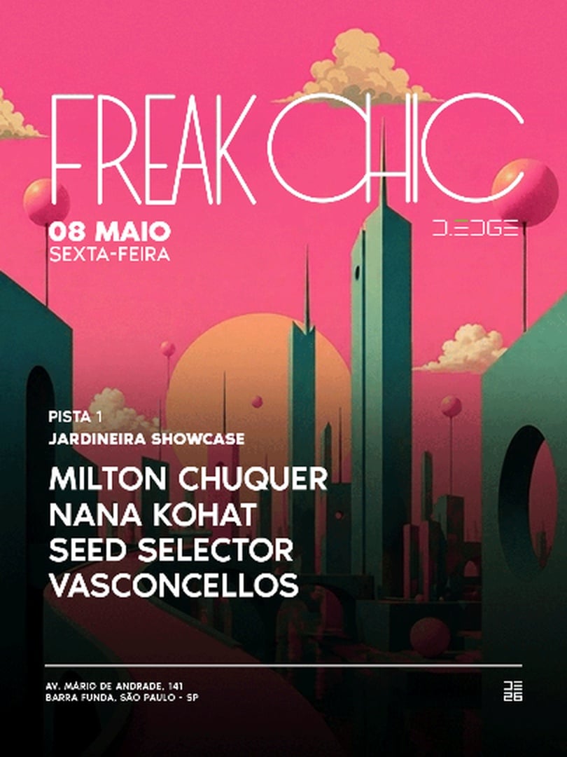 Freak Chic D-Edge Sp Pres.: Jardineira Showcase = Milton Chuquer . Nana Kohat . Seed Selector . Vasconcellos em São Paulo