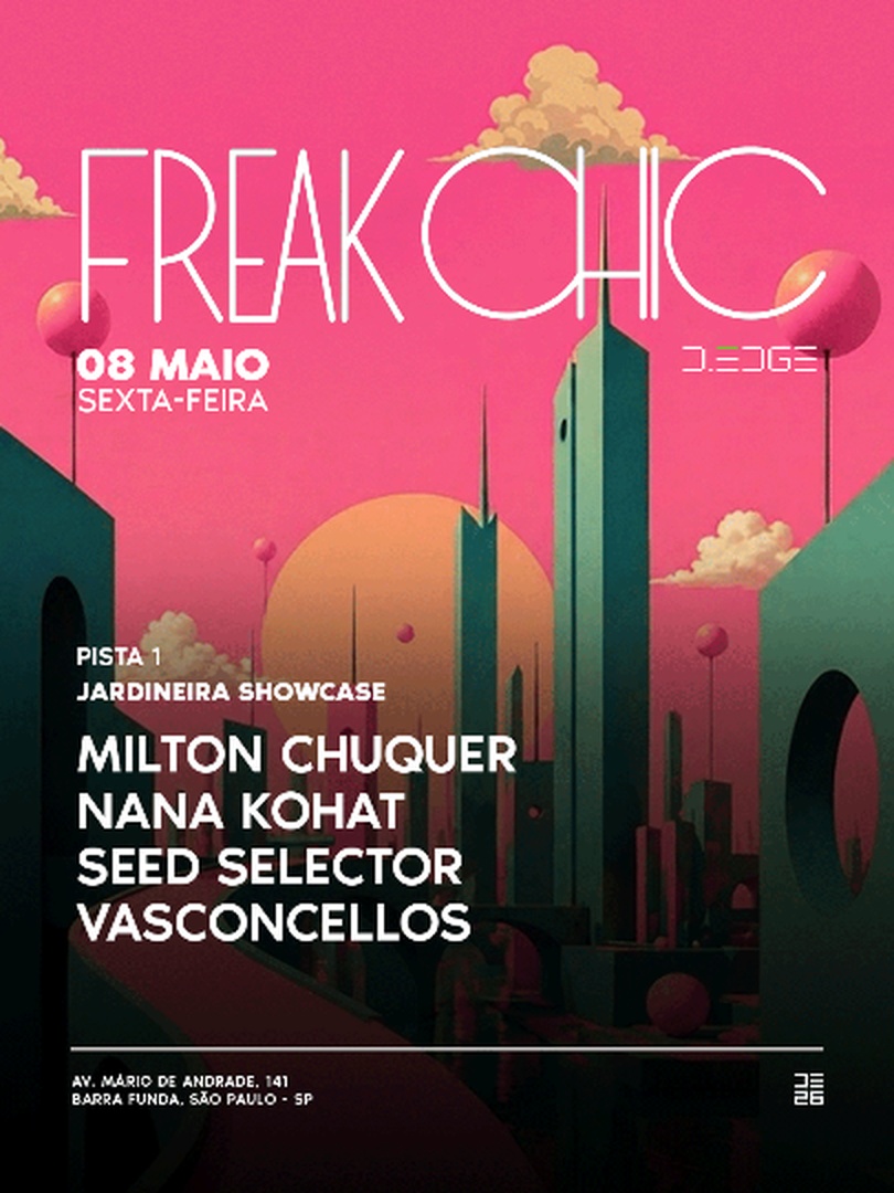 Capa do evento: FREAK CHIC D-EDGE SP pres.: JARDINEIRA SHOWCASE = MILTON CHUQUER . NANA KOHAT . SEED SELECTOR . VASCONCELLOS