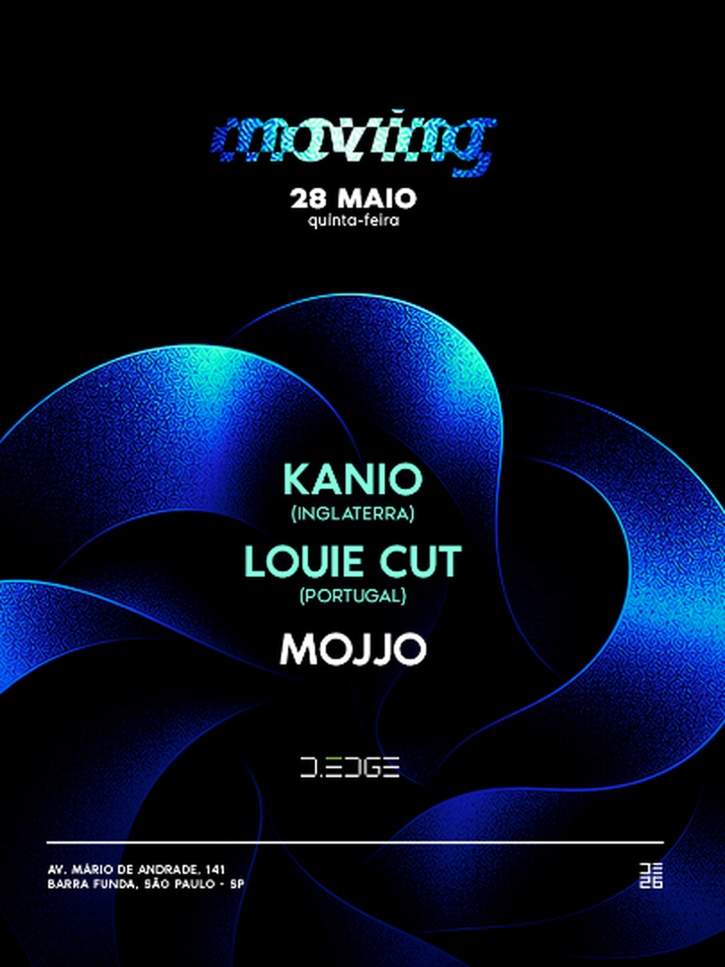 MOVING D-EDGE SP pres.: KANIO (UK). LOUIE CUT (POR). MOJJO