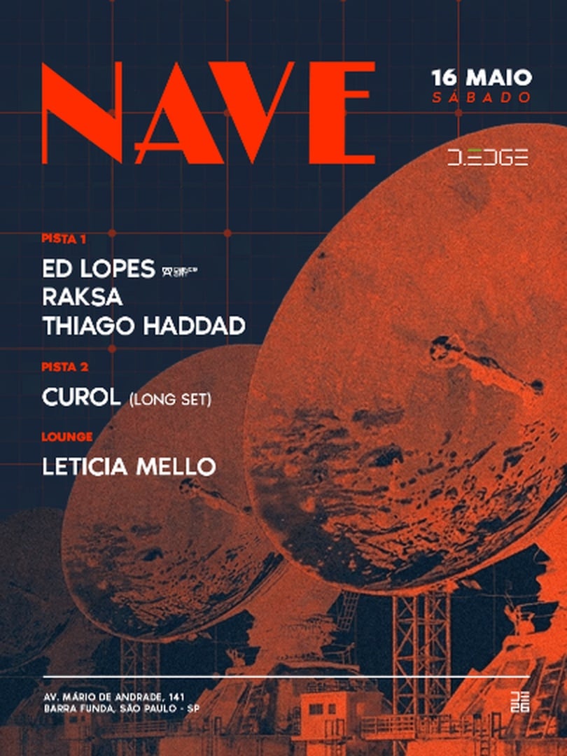 NAVE D-EDGE SP pres.: P1: ED LOPES. LUIS RAKSA. THIAGO HADDAD // P2: CUROL (LONG SET) // LOUNGE: LETICIA MELLO