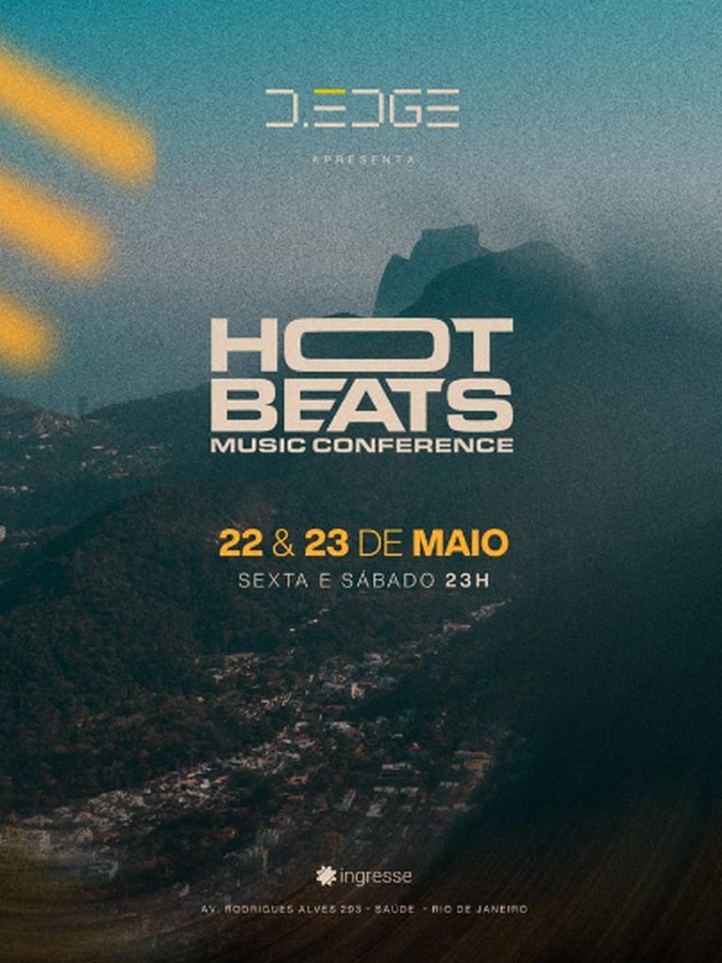 D-EDGE RIO apresenta HOT BEATS MUSIC CONFERENCE 22 & 23 de MAIO