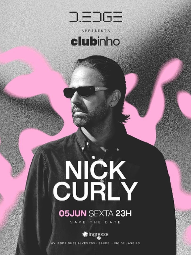 D-EDGE RIO apresenta CLUBINHO w/ NICK CURLY